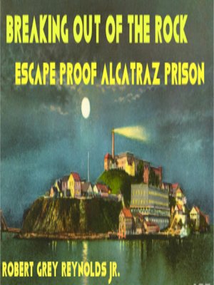 cover image of Breaking Out of the Rock Escape Proof Alcatraz Prison